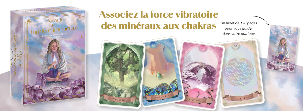 L'Oracle de la lumière intérieure : Associez la force vibratoire des minéraux aux chakras